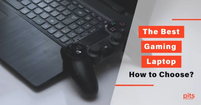 The Best Gaming Laptop - How to Choose