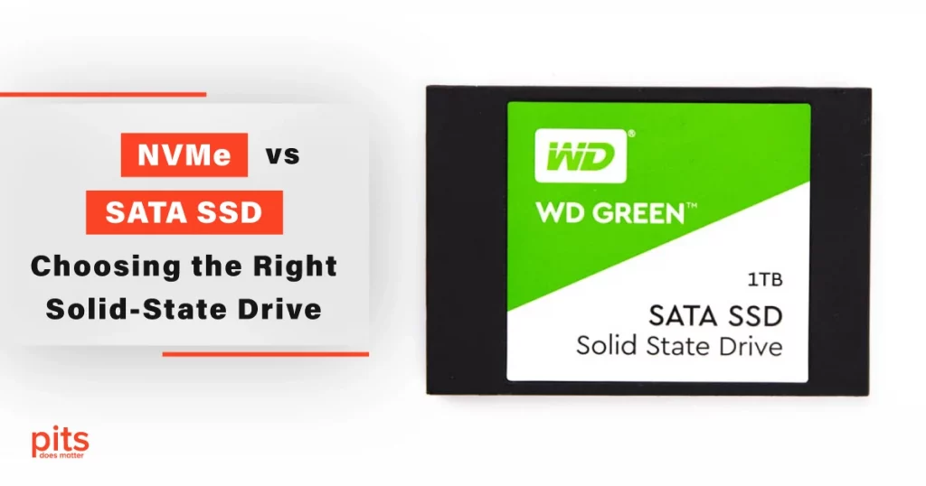 NVMe vs. SATA SSD Choosing the Right Solid-State Drive