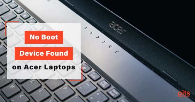 “No Boot Device Found” on Acer Laptops