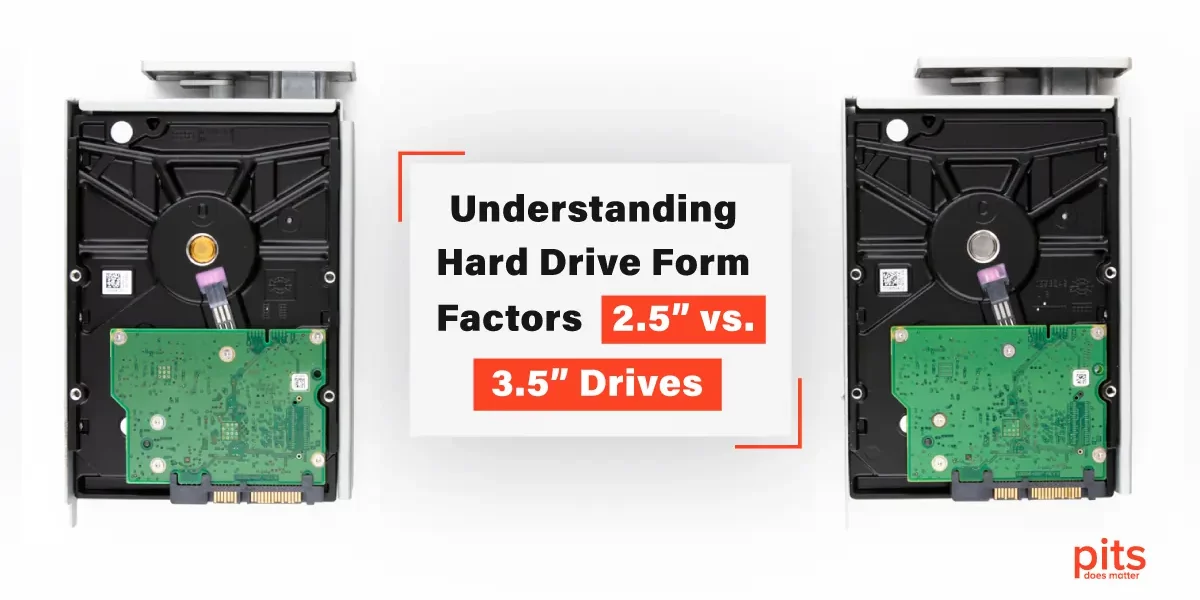 Choosing the Right Hard Drive Form Factor: 2.5 or 3.5