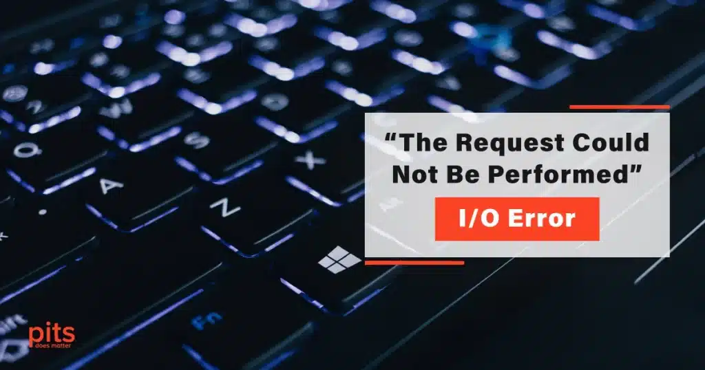 “The Request Could Not Be Performed” I/O Error