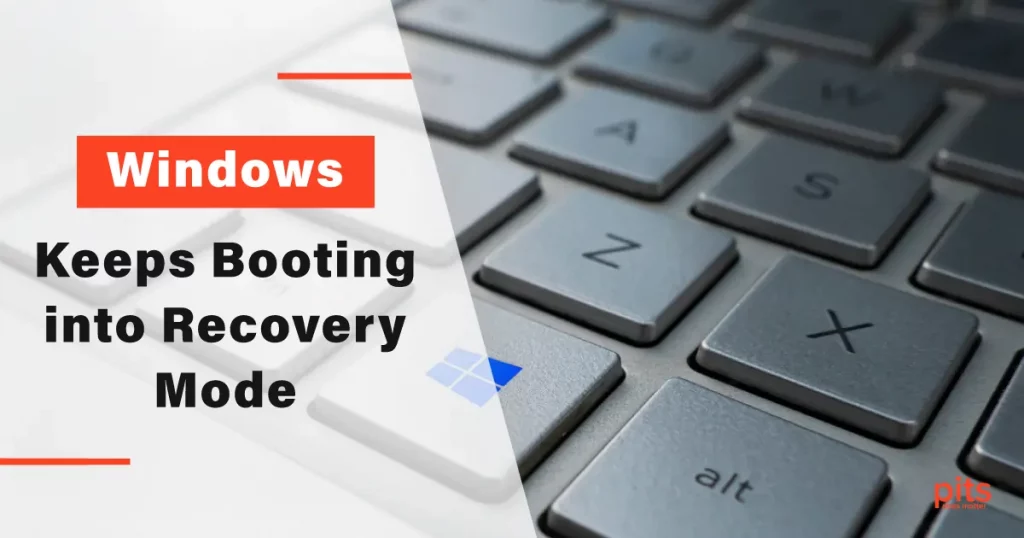 Windows keeps booting into recovery mode