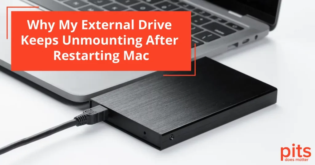 my external drive keeps unmounting after restarting mac